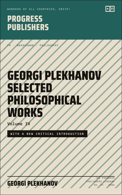 Georgi Plekhanov Selected Philosophical Works (Volume IV)