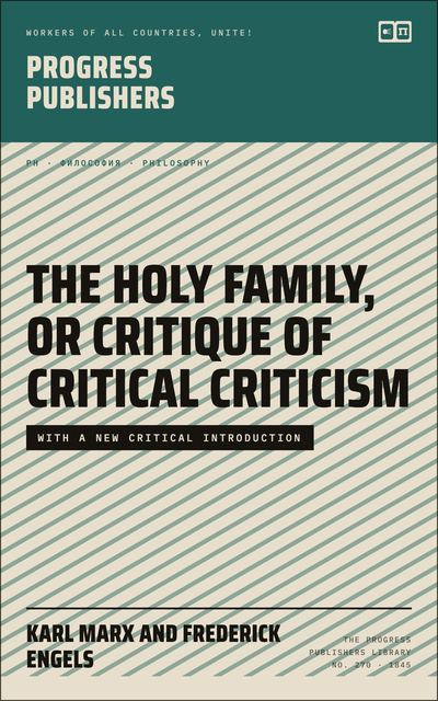 The Holy Family, or Critique of Critical Criticism