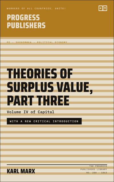 Theories of Surplus-Value, Part Three (Volume IV of Capital)