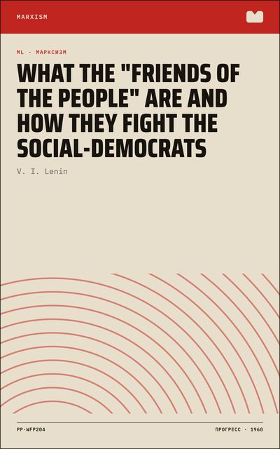 What the "Friends of the People" Are and How They Fight the Social-Democrats